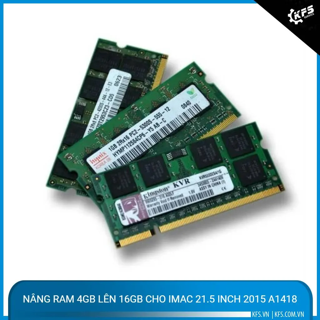Nâng RAM 4GB lên 16GB cho iMac 21.5 inch 2015 A1418
