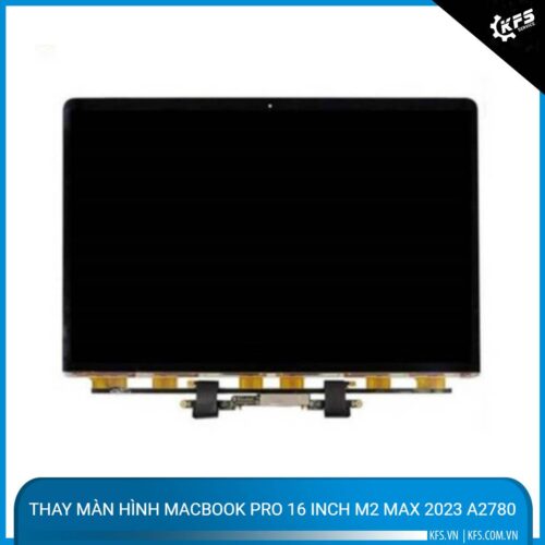 Thay cụm màn hình MacBook Pro 16 inch M2 Pro 2023 A2780