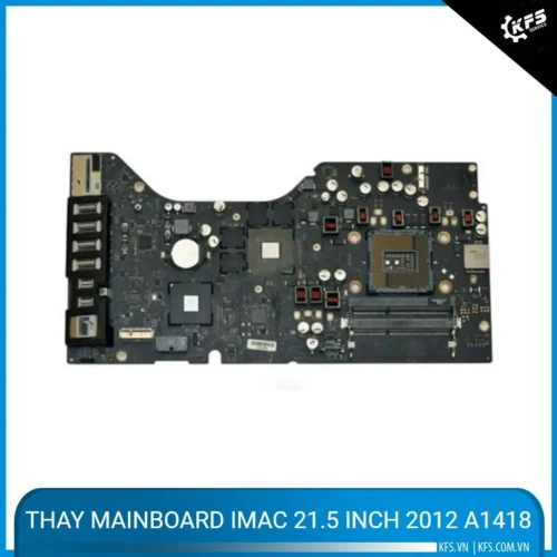 Thay mainboard iMac 21.5 inch 2012 A1418