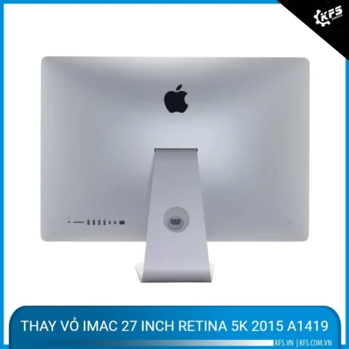 Thay vỏ iMac 27 inch Retina 5K 2015 A1419
