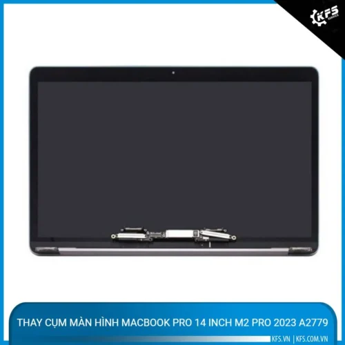 Thay cụm màn hình MacBook Pro 14 inch M2 Pro 2023 A2779